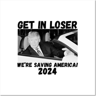 Trump-get-in-loser-we're-saving-america-2024 Posters and Art